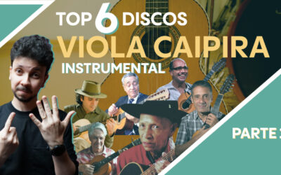 Quais os 6 discos fundamentais da viola caipira instrumental?